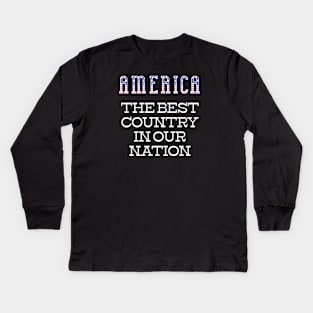 America The Best Country In Our Nation Funny Patriotic Kids Long Sleeve T-Shirt